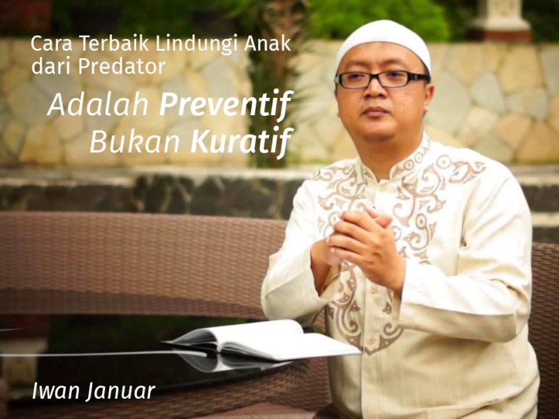 Cara Terbaik Lindungi Anak Dari Predator Adalah Preventif Bukan Kuratif